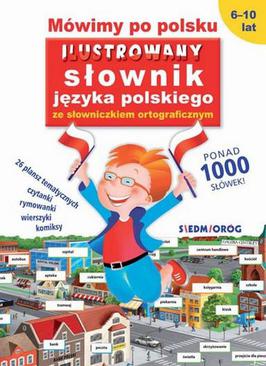 ebook Mówimy po polsku. Ilustrowany słownik języka polskiego ze słowniczkiem ortograficznym