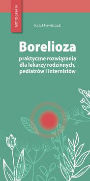ebook Borelioza - praktyczne rozwiązania, dla lekarzy rodzinnych, pediatrów i internistów