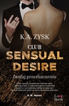 ebook Club Sensual Desire. Zaufaj Przeznaczeniu - K.A. Zysk