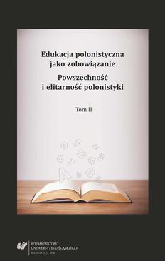 ebook Edukacja polonistyczna jako zobowiązanie. Powszechność i elitarność polonistyki. T. 2