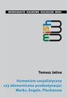 ebook Humanizm socjalistyczny czy ekonomiczna predestynacja: Marks, Engels, Plechanow - Tomasz Jativa