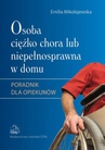 ebook Osoba ciężko chora lub niepełnosprawna w domu - Emilia Mikołajewska