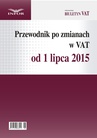 ebook Przewodnik po zmianach w VAT od 1 lipca 2015 r - Opracowanie zbiorowe