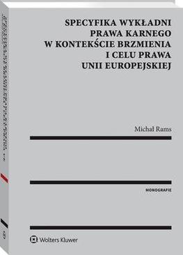 ebook Specyfika wykładni prawa karnego w kontekście brzmienia i celu prawa Unii Europejskiej