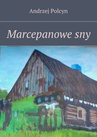 ebook Marcepanowe sny - Andrzej Polcyn