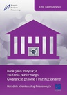 ebook Bank jako instytucja zaufania publicznego. Gwarancje prawne i instytucjonalne - Emil Radziszewski