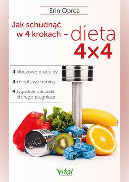 ebook Jak schudnąć w 4 krokach - dieta 4x4. 4 kluczowe produkty, 4-minutowe treningi, 4 tygodnie dla ciała, którego pragniesz