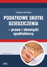 ebook Podatkowe skutki dziedziczenia − prawa i obowiązki spadkobiercy - Tomasz Krywan