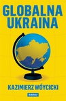 ebook Globalna Ukraina - Kazimierz Wóycicki