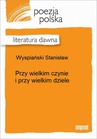 ebook Przy wielkim czynie i przy wielkim dziele - Stanisław Wyspiański