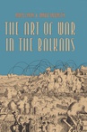ebook The Art of War in the Balkans - Andrzej Krzak,Dariusz Gregorczyk