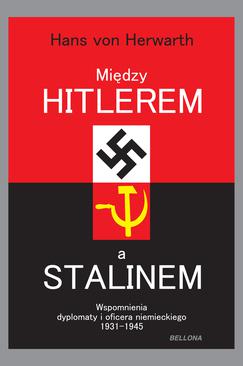 ebook Między Hitlerem a Stalinem. Wspomnienia dyplomaty i oficera niemieckiego 1931-1945