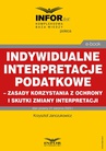 ebook Indywidualne interpretacje podatkowe – zasady korzystania z ochrony i skutki zmiany interpretacji - Krzysztof Janczukowicz