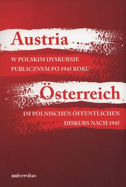ebook Austria w polskim dyskursie publicznym po 1945 roku / Österreich im polnischen öffentlichen Diskurs nach 1945