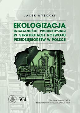 ebook Ekologizacja działalności produkcyjnej w strategiach rozwoju przedsiębiorstw w Polsce