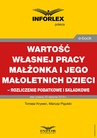 ebook Wartość własnej pracy małżonka podatnika i jego małoletnich dzieci – rozliczenie podatkowe i składkowe - Tomasz Krywan,Mariusz Pigulski