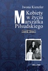 ebook Kobiety w Życiu Marszałka Piłsudskiego - Iwona Kienzler