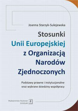 ebook Stosunki Unii Europejskiej Z Organizacją Narodów Zjednoczonych. Podstawy prawne i instytucjonalne oraz wybrane dziedziny współpracy