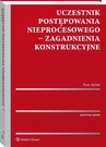ebook Uczestnik postępowania nieprocesowego - zagadnienia konstrukcyjne - Piotr Rylski