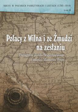 ebook Polacy z Wilna i ze Żmudzi na zesłaniu. Pamiętniki Józefa Bogusławskiego i księdza Mateusza Wejta