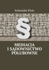 ebook Mediacja i sądownictwo polubowne - Schneider Piotr