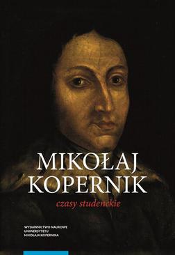 ebook Mikołaj Kopernik. Czasy studenckie. Kraków, Bolonia, Rzym, Padwa i Ferrara (1491–1503). Miejsca – ludzie – książki