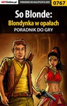 ebook So Blonde: Blondynka w opałach - poradnik do gry - Katarzyna "Kayleigh" Michałowska