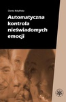 ebook Automatyczna kontrola nieświadomych emocji - Dorota Kobylińska