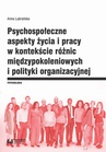 ebook Psychospołeczne aspekty życia i pracy w kontekście różnic międzypokoleniowych i polityki organizacyjnej - Anna Lubrańska
