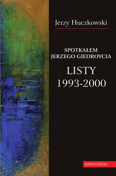Okładka:Spotkałem Jerzego Giedroycia. Listy 1993-2000 