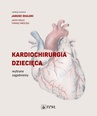 ebook Kardiochirurgia dziecięca - red. nauk. Janusz Skalski,Jacek Kołcz,Tomasz Mroczek
