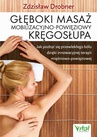 ebook Głęboki masaż mobilizacyjno-powięziowy kręgosłupa. Jak pozbyć się przewlekłego bólu dzięki innowacyjnej terapii mięśniowo-powięziowej - Zdzisław Drobner