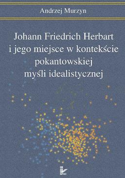 ebook Johann Friedrich Herbart i jego miejsce w kontekście pokantowskiej myśli idealistycznej
