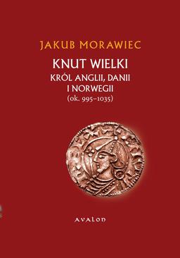 ebook Knut Wielki. Król Anglii, Danii i Norwegii (ok. 995-1035)