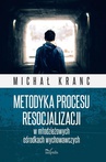 ebook Metodyka procesu resocjalizacji w młodzieżowych ośrodkach wychowawczych - Kranc Michał