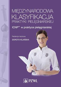 ebook Międzynarodowa Klasyfikacja Praktyki Pielęgniarskiej. ICNP® w praktyce pielęgniarskiej