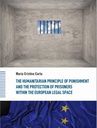 ebook The Humanitarian Principle of Punishment and the Protection of Prisoners within the European Legal Space - Maria Cristina Carta
