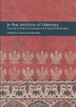 ebook In the Archive of Memory. The Fate of Poles and Iranians in the Second World War