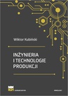 ebook Inżynieria i technologie produkcji. Wydanie zmienione i poszerzone - Wiktor Kubiński