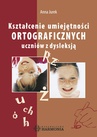 ebook Kształcenie umiejętności ortograficznych uczniów z dysleksją - Anna Jurek