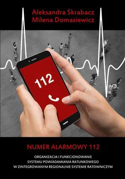 ebook Numer alarmowy 112. Organizacja i funkcjonowanie systemu powiadamiania ratunkowego w zintegrowanym regionalnie systemie ratowniczym