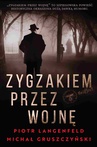 ebook Zygzakiem przez wojnę - Piotr Langenfeld,Michał Gruszczyński