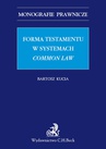 ebook Forma testamentu w systemach common law - Bartosz Kucia