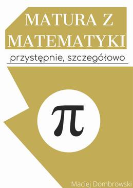 ebook Matura z matematyki: przystępnie, szczegółowo Vademecum z zakresu podstawowego