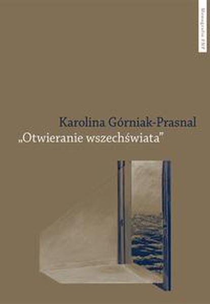 Okładka:„Otwieranie wszechświata”. Polska powojenna awangarda poetycka: Tymoteusz Karpowicz i Krystyna Miłobędzka 