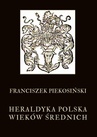 ebook Heraldyka polska wieków średnich - Franciszek Piekosiński