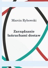 ebook Zarządzanie łańcuchami dostaw - Marcin Rybowski
