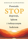 ebook Powiedz STOP depresji, lękom i toksycznym ludziom - Mirosław Słowikowski