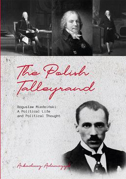 ebook The Polish Talleyrand Bogusław Miedziński: A Political Life and Political Thought