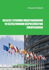 ebook Relacje i stosunki międzynarodowe w kształtowaniu bezpieczeństwa europejskiego - Krzysztof Załęski